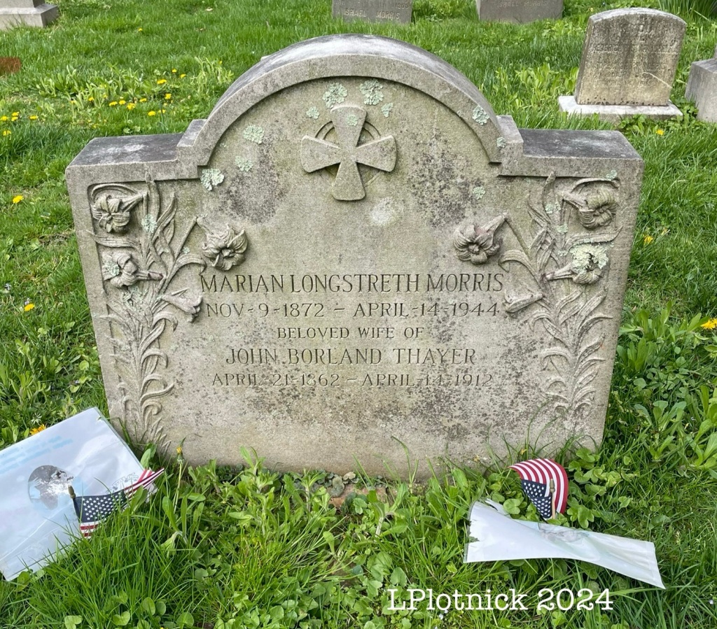 Inscription reads: Marian Longstreth Morris November 9 1872 - April 14 1994, beloved wife of John Borland Thayer April 21 1862 - April 14 1912
